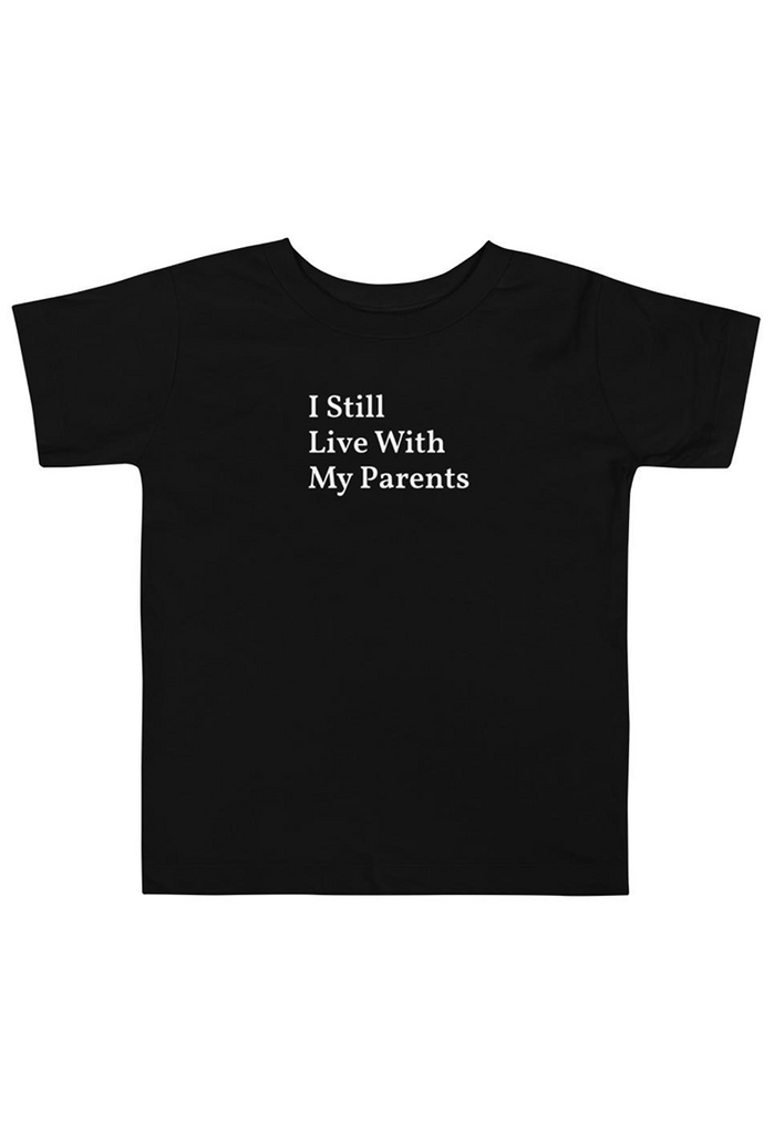 I Still Live With My Parents Kids Tee