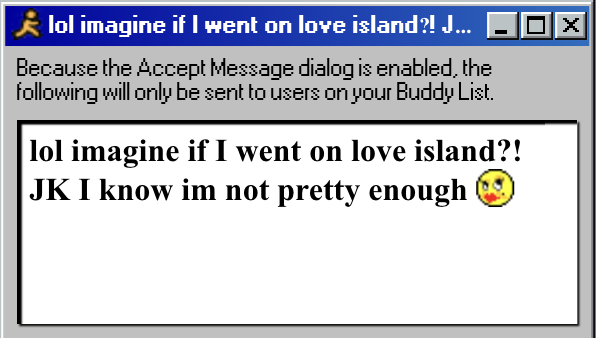 lol imagine if I went on love island?! JK I know im not pretty enough 